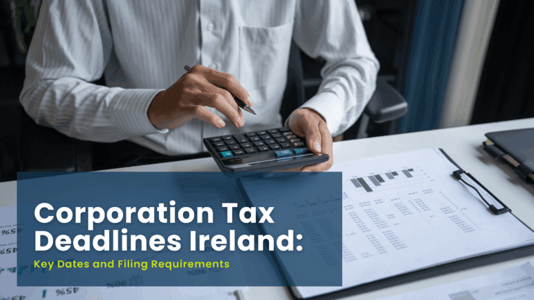 Corporation Tax Deadlines Ireland: Key Dates and Filing Requirements