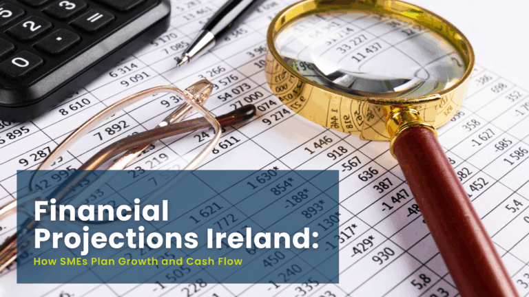 Financial Projections Ireland: How SMEs Plan Growth and Cash Flow 