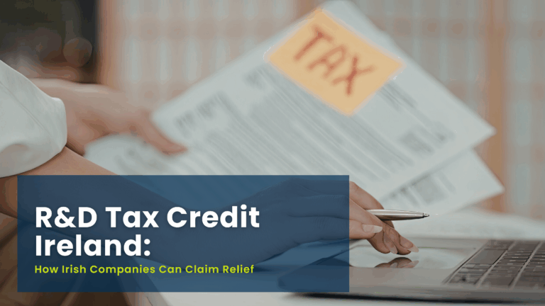 R&D Tax Credit Ireland: How Irish Companies Can Claim Relief 