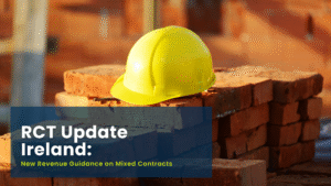 RCT Update Ireland: What the New Guidance on Mixed Contracts Means for Your Business