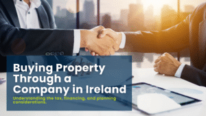 Should You Buy Investment Property Through a Company in Ireland? 