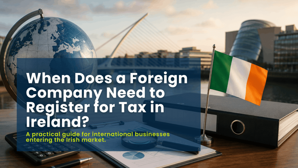 When Does a Foreign Company Need to Register for Tax in Ireland? 