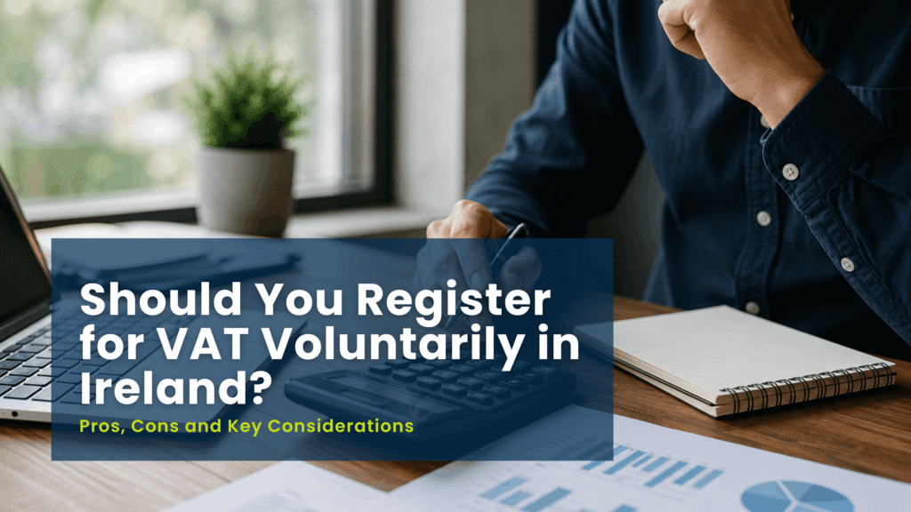 Businesses don't always have to wait until they reach the VAT registration threshold. Discover the benefits, drawbacks, and key considerations of voluntary VAT registration in Ireland.