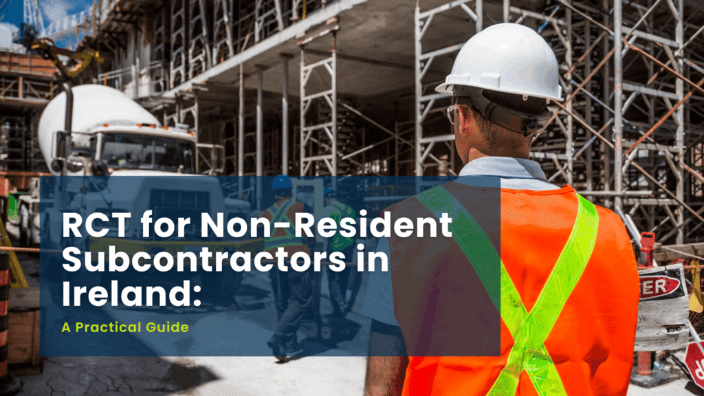 Non-resident subcontractor reviewing RCT tax requirements for construction work in Ireland