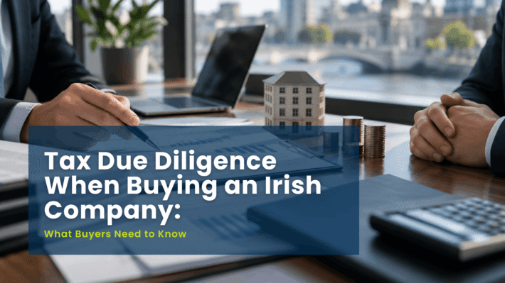 Tax Due Diligence When Buying an Irish Company: What Buyers Need to Know